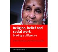 Religion, Belief and Social Work: Making a Difference (Social Work in Practice Series)