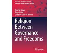 Religion Between Governance and Freedoms (Boundaries of Religious Freedom: Regulating Religion in Diverse Societies)
