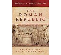 Religion & Classical Warfare: The Roman Republic