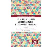 Religion, Disability, and Sustainable Development in Africa (Routledge Research in Religion and Development)