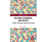 Religion, Discourse, and Society : Towards a Discursive Sociology of Religion