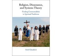 Religion, Dissonance, and Systems Theory : Comparing Spiritual Traditions