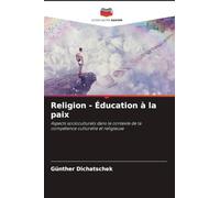 Religion - Éducation à la paix: Aspects socioculturels dans le contexte de la compétence culturelle et religieuse