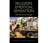 Religion, Emotion, Sensation: Affect Theories and Theologies (Transdisciplinary Theological Colloquia)