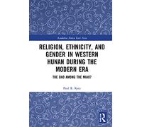 Religion, Ethnicity, and Gender in Western Hunan during the Modern Era: The Dao among the Miao? (Academia Sinica on East Asia)