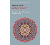 Religion Evolving: Cultural, Cognitive, and Ecological Dynamics (Advances in the Cognitive Science of Religion)
