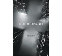 Religion Explained: The Evolutionary Origins of Religious Thought