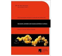 Religion, Gender and Masculinities in Africa: Essays in Honour of Ezra Chitando
