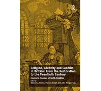 Religion, Identity and Conflict in Britain: From the Restoration to the Twentieth Century: Essays in Honour of Keith Robbins