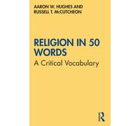 Religion in 50 Words : A Critical Vocabulary