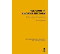 Religion in Ancient History: Studies in Ideas, Men and Events (Routledge Library Editions: The Ancient World)