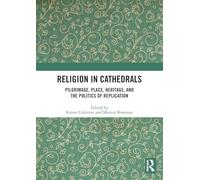 Religion in Cathedrals – Pilgrimage, Place, Heritage, and the Politics of Replication