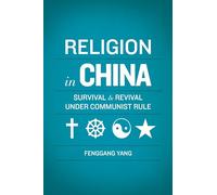 Religion in China: Survival and Revival under Communist Rule