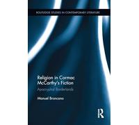 Religion in Cormac McCarthy's Fiction: Apocryphal Borderlands (Routledge Studies in Contemporary Literature)