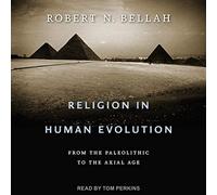Religion in Human Evolution: From the Paleolithic to the Axial Age
