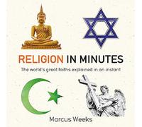 Religion in Minutes: The World's Great Faiths Explained in an Instant