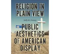 Religion in Plain View: Public Aesthetics of American Display