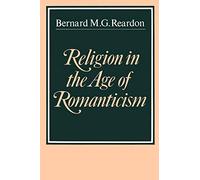 Religion in the Age of Romanticism: Studies in Early Nineteenth-Century Thought