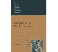Religion in the Dead Sea Scrolls (Studies in the Dead Sea Scrolls and Related Literature)