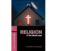 Religion in the Media Age (Media, Religion and Culture)