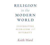Religion in the Modern World: Celebrating Pluralism and Diversity