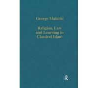 Religion, Law and Learning in Classical Islam (Variorum Collected Studies)