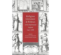 Religion, Literature, and Politics in Post-Reformation England, 1540-1688