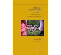 Religion, Migration and Identity: Methodological and Theological Explorations: 2 (Theology and Mission in World Christianity)