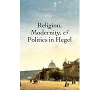 Religion, Modernity, and Politics in Hegel