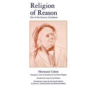 Religion of Reason : Out of the Sources of Judaism