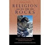 Religion on the Rocks: Hohokam Rock Art, Ritual Practice, and Social Transformation