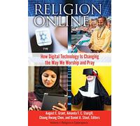Religion Online: How Digital Technology Is Changing the Way We Worship and Pray [2 volumes]