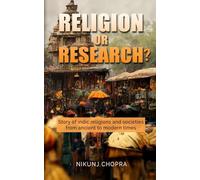 Religion or Research?: Story of indic religions and societies from ancient to modern times.