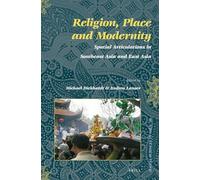 Religion, Place and Modernity: Spatial Articulations in Southeast Asia and East Asia: 40 (Social Sciences in Asia, 40)