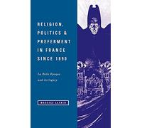 Religion, Politics and Preferment in France since 1890: La Belle Epoque and its Legacy (The Wiles Lectures)