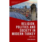 Religion, Politics and Society in Modern Turkey : 1808-2023