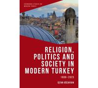 Religion, Politics and Society in Modern Turkey : 1808-2023