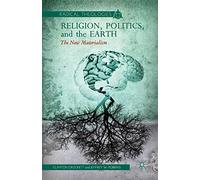 Religion, Politics, and the Earth: The New Materialism (Radical Theologies)
