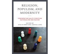 Religion, Populism, and Modernity: Confronting White Christian Nationalism and Racism (Contending Modernities)