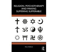 Religion, Psychotherapy and Making Suffering Sufferable