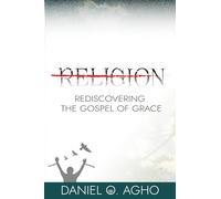 Religion: Rediscovering the Gospel of Grace