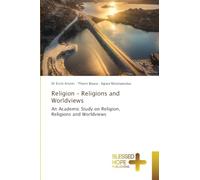 Religion - Religions and Worldviews: An Academic Study on Religion, Religions and Worldviews