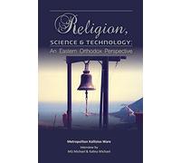 Religion, Science & Technology: An Eastern Orthodox Perspective: Volume 1 (Technology and Society Studies)