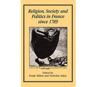Religion, Society and Politics in France since 1789