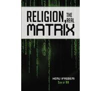 Religion, the REAL Matrix
