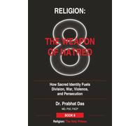 Religion: The Weapon of Hatred: How Sacred Identity Fuels Division, War, Violence, and Persecution (Religion: The Holy Poison)