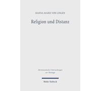 Religion Und Distanz: Eine Theologische Neubestimmung Des Christlichen Religionsbegriffs Im Anschluss an Die Mythostheorien Ernst Cassiers Und Hans ... (Hermeneutische Untersuchungen Zur Theologie)