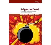 Religion Und Gewalt: Bausteine Fur Den Religionsunterricht an Berufsbildenden Schulen (Ru Praktisch - Berufliche Schulen)