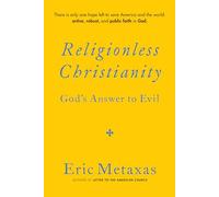 Religionless Christianity: God's Answer to Evil