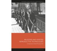 Religions and Assisted Reproductive Technologies : Comparative Global Perspectives